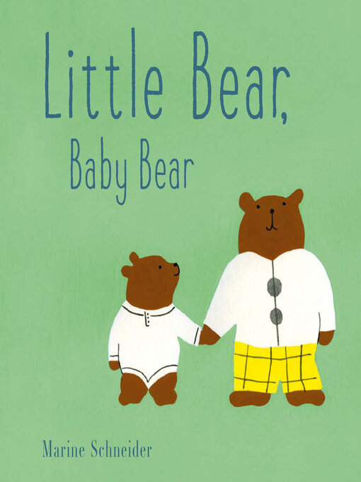 Title details for Little Bear, Baby Bear by Marine Schneider - Available